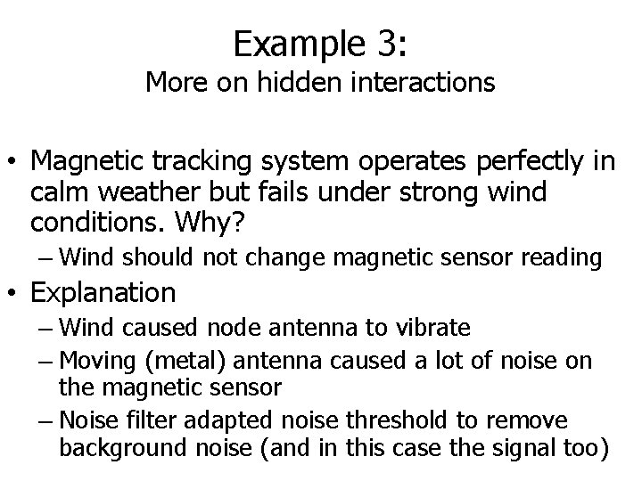 Example 3: More on hidden interactions • Magnetic tracking system operates perfectly in calm