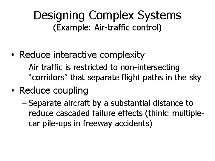 Designing Complex Systems (Example: Air-traffic control) • Reduce interactive complexity – Air traffic is