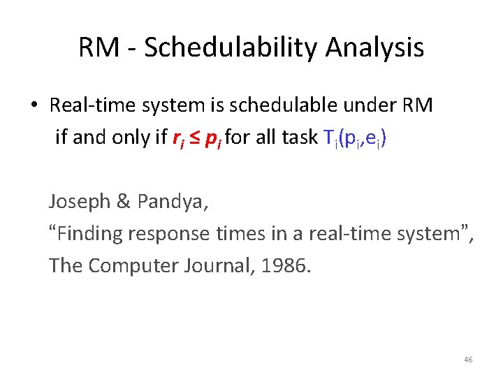 RM - Schedulability Analysis • Real-time system is schedulable under RM if and only