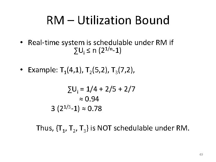 RM – Utilization Bound • Real-time system is schedulable under RM if ∑Ui ≤