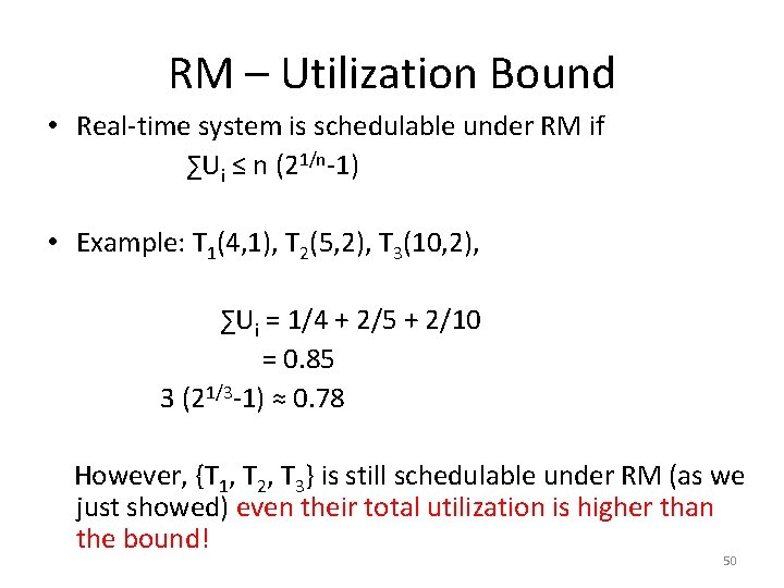 RM – Utilization Bound • Real-time system is schedulable under RM if ∑Ui ≤