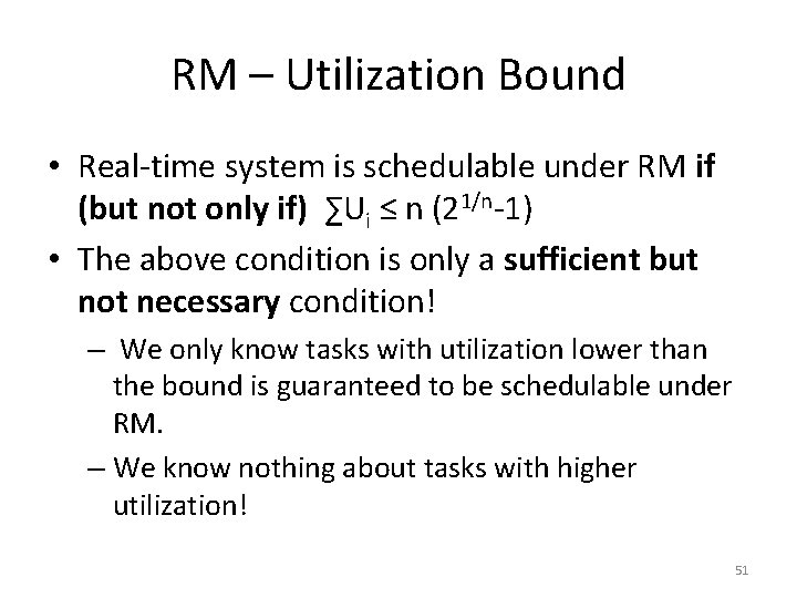 RM – Utilization Bound • Real-time system is schedulable under RM if (but not