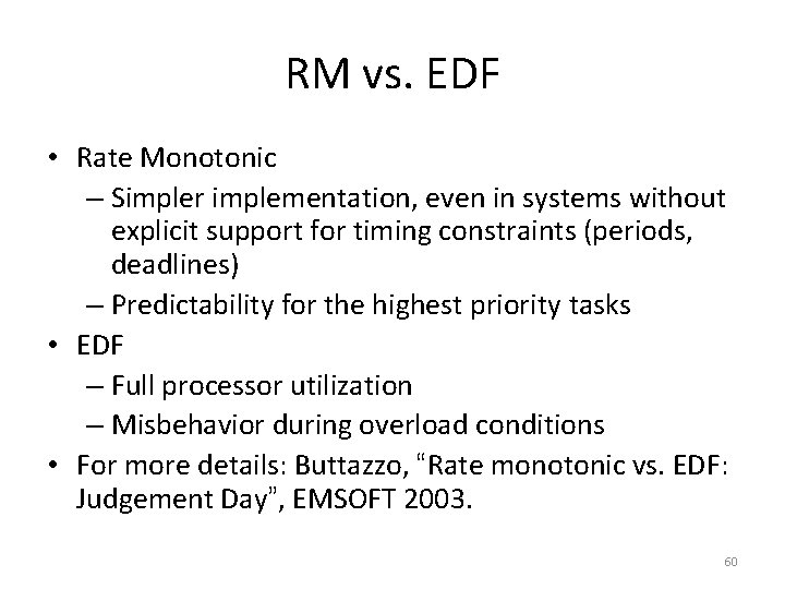 RM vs. EDF • Rate Monotonic – Simpler implementation, even in systems without explicit