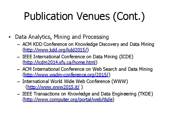 Publication Venues (Cont. ) • Data Analytics, Mining and Processing – ACM KDD Conference