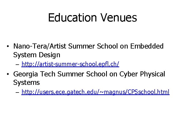 Education Venues • Nano-Tera/Artist Summer School on Embedded System Design – http: //artist-summer-school. epfl.