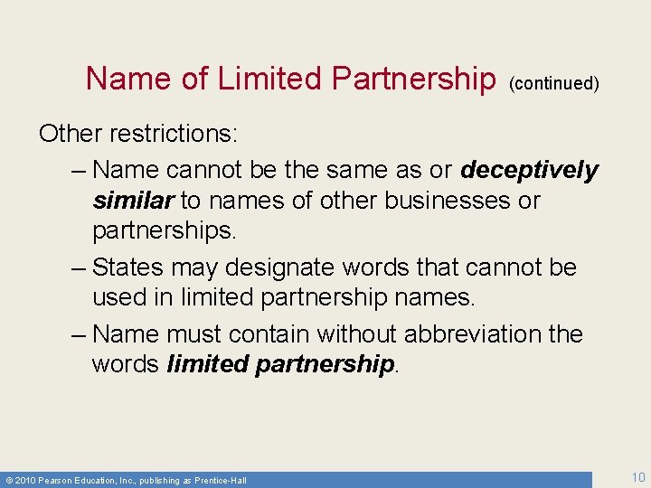 Name of Limited Partnership (continued) Other restrictions: – Name cannot be the same as