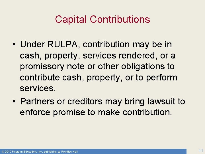 Capital Contributions • Under RULPA, contribution may be in cash, property, services rendered, or