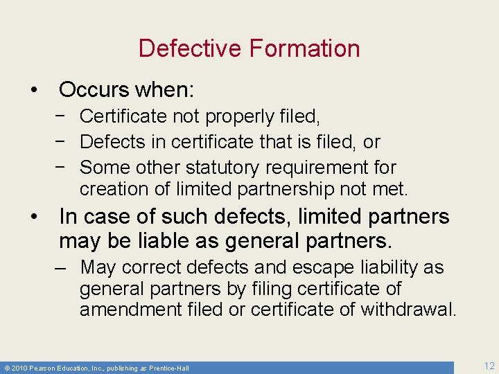 Defective Formation • Occurs when: − Certificate not properly filed, − Defects in certificate
