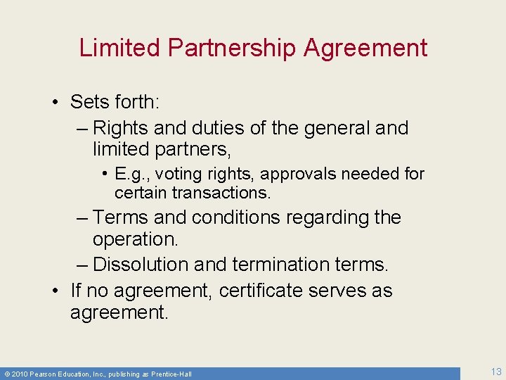 Limited Partnership Agreement • Sets forth: – Rights and duties of the general and