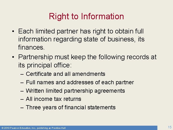 Right to Information • Each limited partner has right to obtain full information regarding