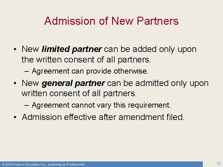 Admission of New Partners • New limited partner can be added only upon the