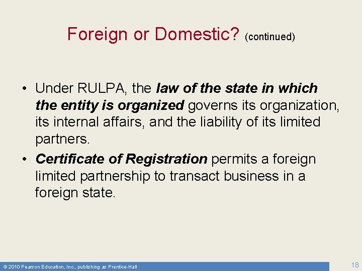 Foreign or Domestic? (continued) • Under RULPA, the law of the state in which