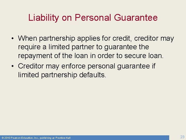 Liability on Personal Guarantee • When partnership applies for credit, creditor may require a