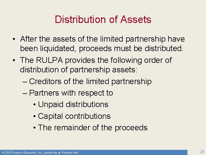 Distribution of Assets • After the assets of the limited partnership have been liquidated,