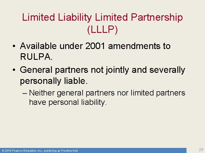 Limited Liability Limited Partnership (LLLP) • Available under 2001 amendments to RULPA. • General