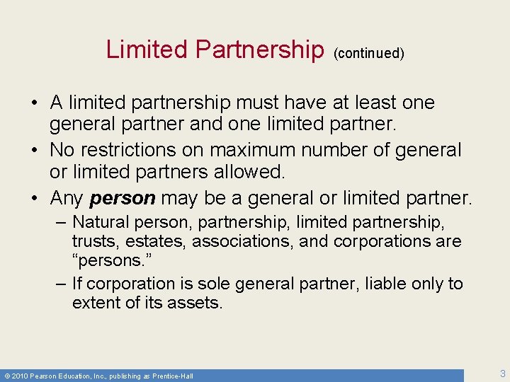 Limited Partnership (continued) • A limited partnership must have at least one general partner