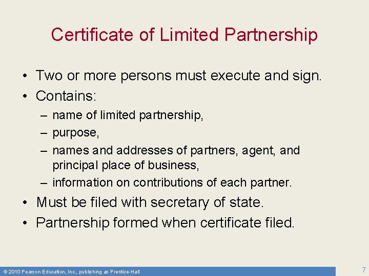 Certificate of Limited Partnership • Two or more persons must execute and sign. •