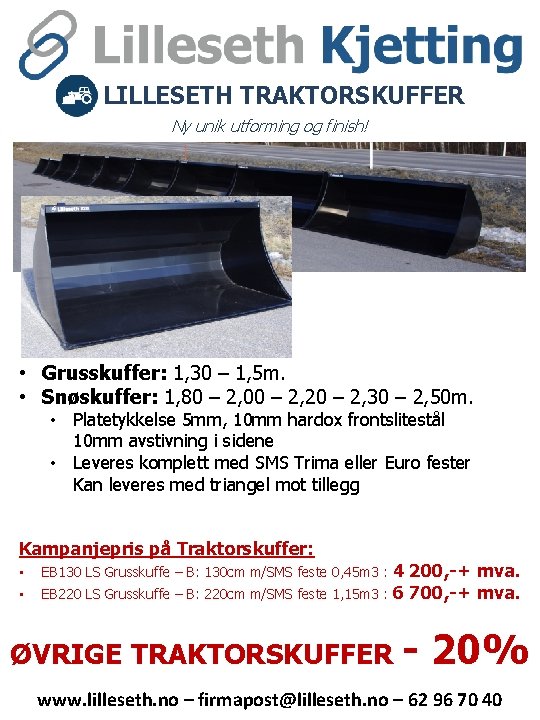 LILLESETH TRAKTORSKUFFER Ny unik utforming og finish! • Grusskuffer: 1, 30 – 1, 5 LILLESETH TRAKTORSKUFFER Ny unik utforming og finish! • Grusskuffer: 1, 30 – 1, 5