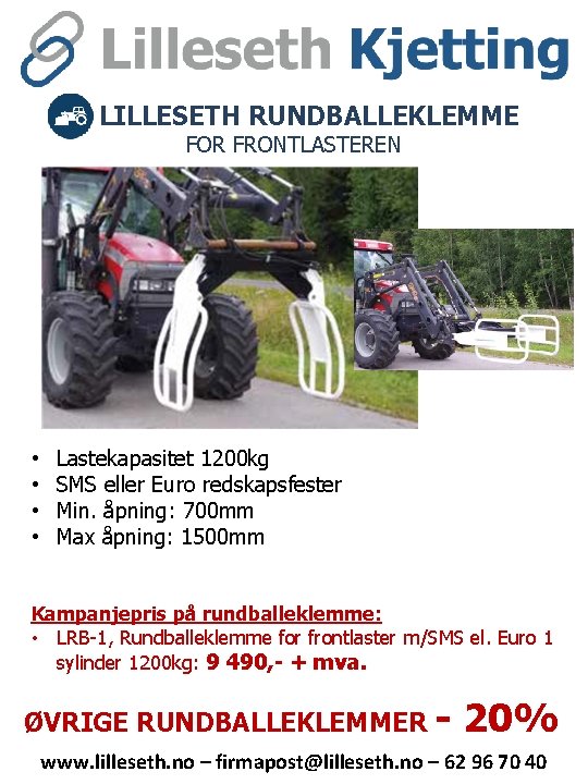 LILLESETH RUNDBALLEKLEMME FOR FRONTLASTEREN • • Lastekapasitet 1200 kg SMS eller Euro redskapsfester Min. LILLESETH RUNDBALLEKLEMME FOR FRONTLASTEREN • • Lastekapasitet 1200 kg SMS eller Euro redskapsfester Min.