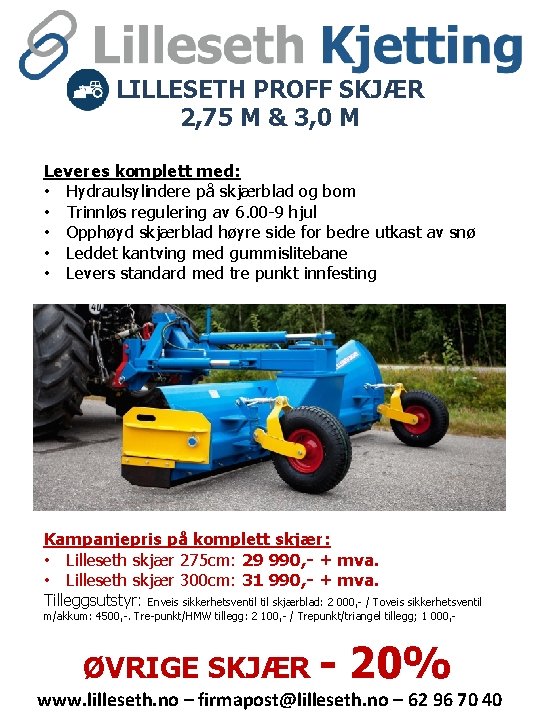 LILLESETH PROFF SKJÆR 2, 75 M & 3, 0 M Leveres komplett med: • LILLESETH PROFF SKJÆR 2, 75 M & 3, 0 M Leveres komplett med: •