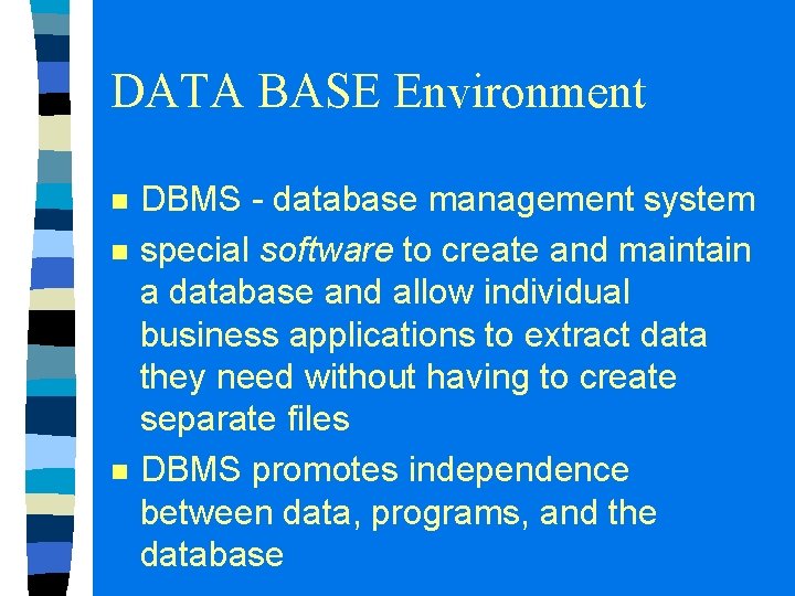 DATA BASE Environment n n n DBMS - database management system special software to