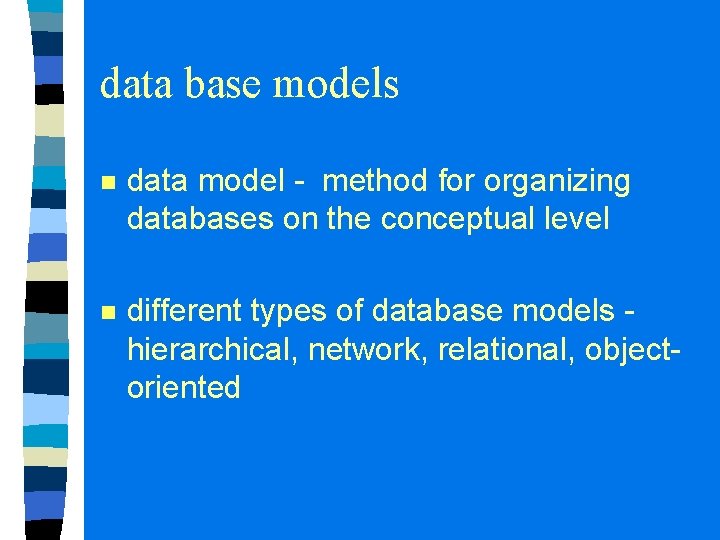 data base models n data model - method for organizing databases on the conceptual