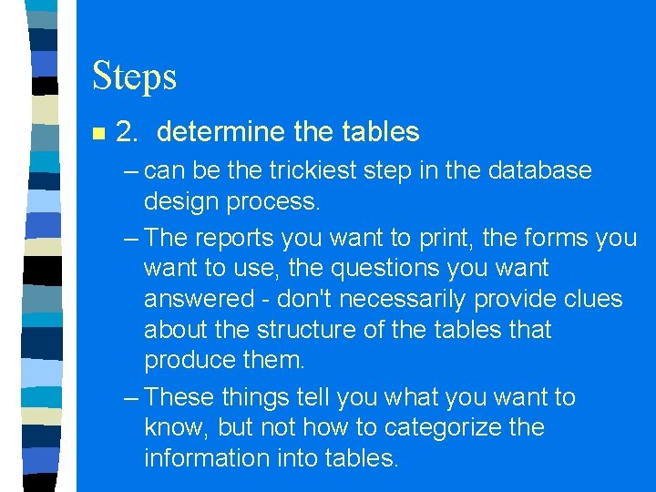 Steps n 2. determine the tables – can be the trickiest step in the