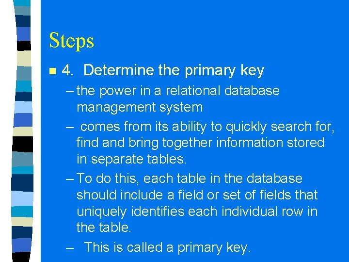 Steps n 4. Determine the primary key – the power in a relational database