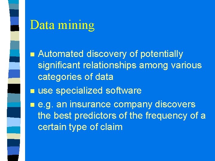 Data mining n n n Automated discovery of potentially significant relationships among various categories