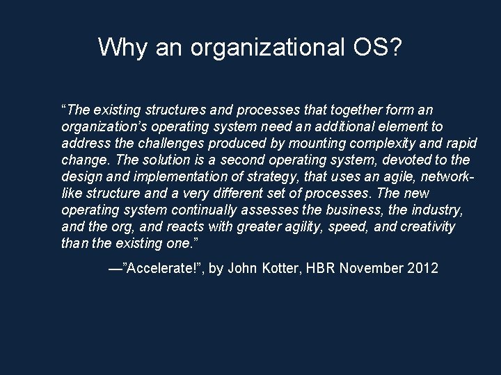 Why an organizational OS? “The existing structures and processes that together form an organization’s
