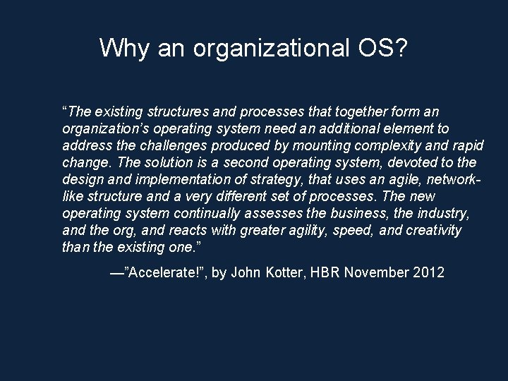 Why an organizational OS? “The existing structures and processes that together form an organization’s Why an organizational OS? “The existing structures and processes that together form an organization’s