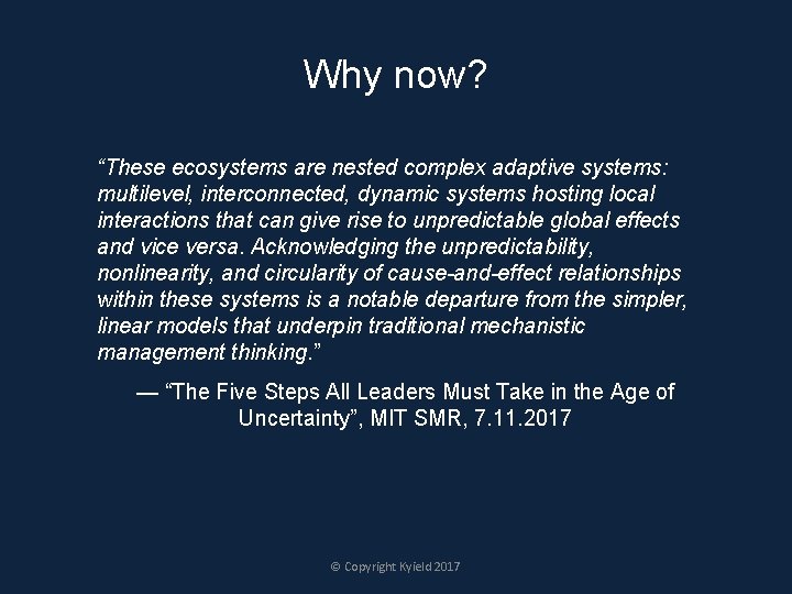 Why now? “These ecosystems are nested complex adaptive systems: multilevel, interconnected, dynamic systems hosting