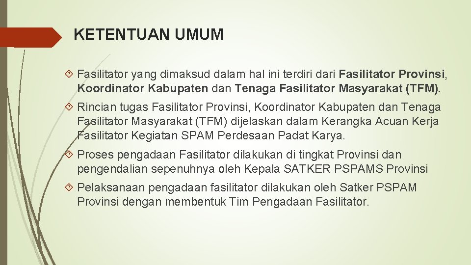 KETENTUAN UMUM Fasilitator yang dimaksud dalam hal ini terdiri dari Fasilitator Provinsi, Koordinator Kabupaten