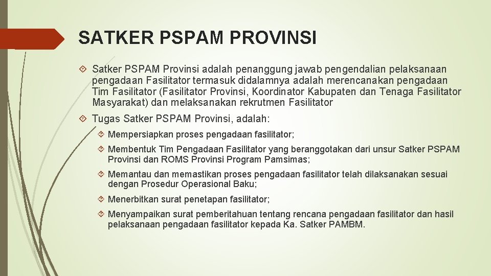 SATKER PSPAM PROVINSI Satker PSPAM Provinsi adalah penanggung jawab pengendalian pelaksanaan pengadaan Fasilitator termasuk