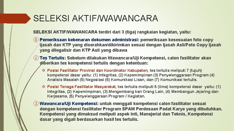 SELEKSI AKTIF/WAWANCARA terdiri dari 3 (tiga) rangkaian kegiatan, yaitu: ① Pemeriksaan kebenaran dokumen administrasi: