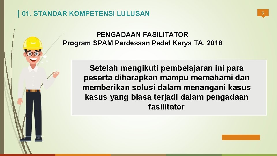 | 01. STANDAR KOMPETENSI LULUSAN PENGADAAN FASILITATOR Program SPAM Perdesaan Padat Karya TA. 2018