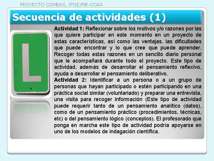 PROYECTO COMBAS, IFIIE/ME-CCAA Secuencia de actividades (1) Actividad 1: Reflexionar sobre los motivos y/o