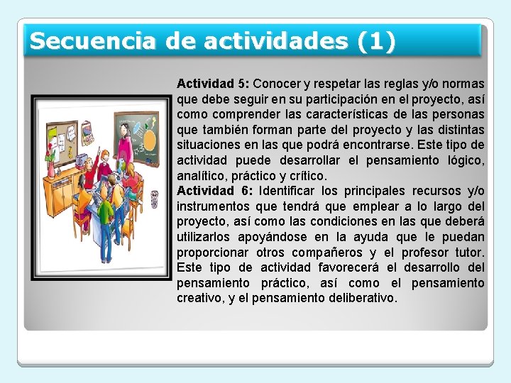 Secuencia de actividades (1) Actividad 5: Conocer y respetar las reglas y/o normas que