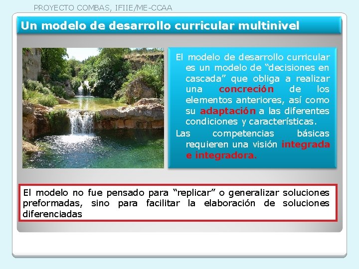 PROYECTO COMBAS, IFIIE/ME-CCAA Un modelo de desarrollo curricular multinivel El modelo de desarrollo curricular