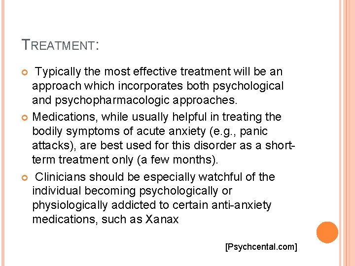 TREATMENT: Typically the most effective treatment will be an approach which incorporates both psychological