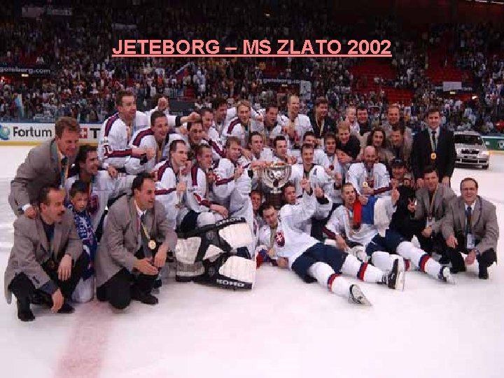 JETEBORG – MS ZLATO 2002 