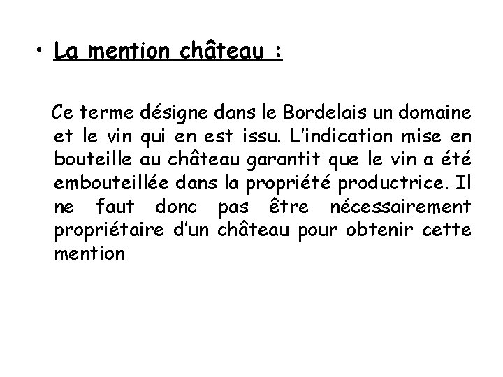  • La mention château : Ce terme désigne dans le Bordelais un domaine