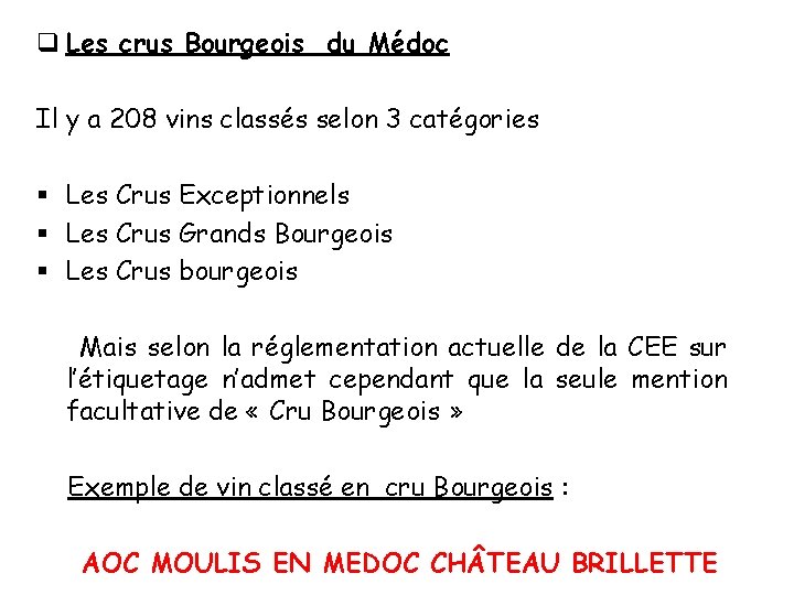 q Les crus Bourgeois du Médoc Il y a 208 vins classés selon 3