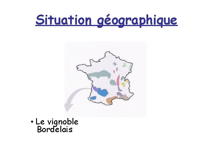 Situation géographique • Le vignoble Bordelais 