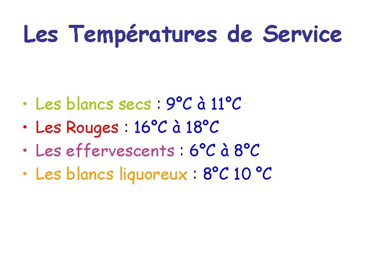 Les Températures de Service • • Les blancs secs : 9°C à 11°C Les