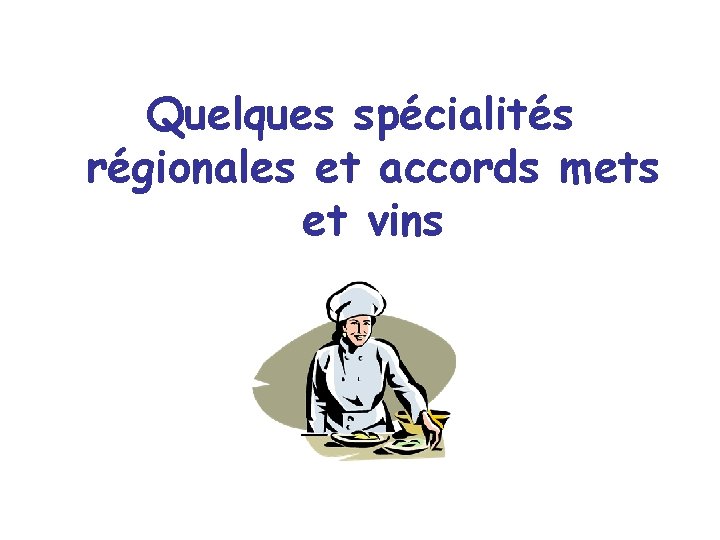 Quelques spécialités régionales et accords mets et vins 