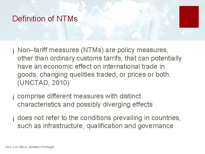 Definition of NTMs ¡ Non–tariff measures (NTMs) are policy measures, other than ordinary customs