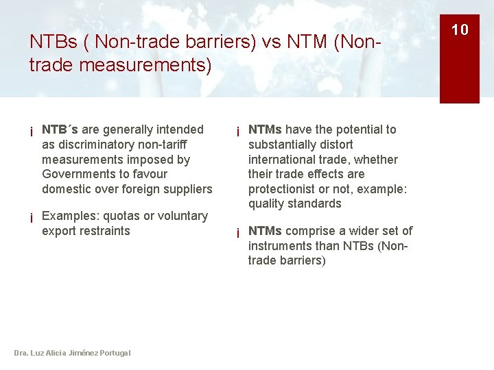 NTBs ( Non-trade barriers) vs NTM (Nontrade measurements) ¡ NTB´s are generally intended as