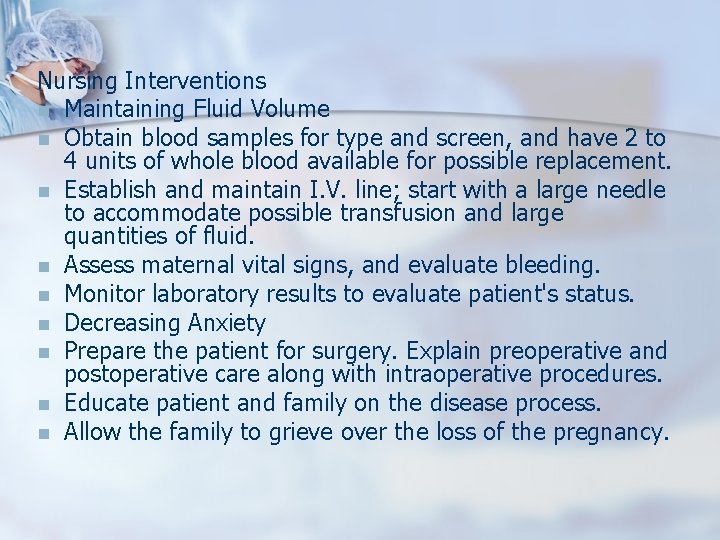 Nursing Interventions n Maintaining Fluid Volume n Obtain blood samples for type and screen,