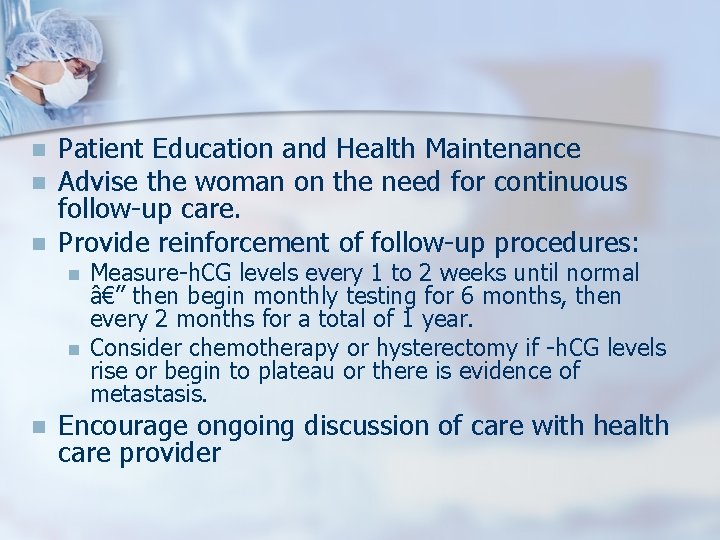 n n n Patient Education and Health Maintenance Advise the woman on the need